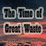 The Time of Great Waste